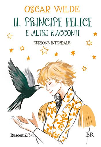 Il principe felice e altri racconti. Ediz. integrale - Oscar Wilde - Libro Rusconi Libri 2025, Biblioteca ragazzi | Libraccio.it