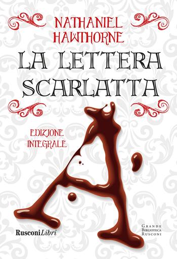 La lettera scarlatta. Ediz. integrale - Nathaniel Hawthorne - Libro Rusconi Libri 2025, Grande biblioteca Rusconi | Libraccio.it