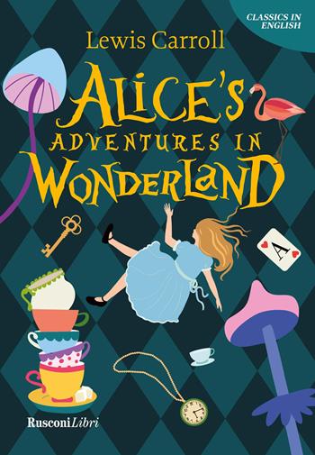 Alice's adventures in Wonderland - Lewis Carroll - Libro Rusconi Libri 2025, Classics in English | Libraccio.it