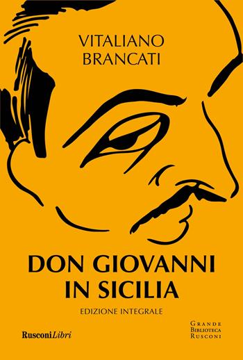 Don Giovanni in Sicilia. Ediz. integrale - Vitaliano Brancati - Libro Rusconi Libri 2025, Grande biblioteca Rusconi | Libraccio.it