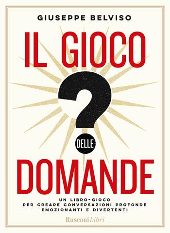 Il gioco delle domande - Giuseppe Belviso - Libro Rusconi Libri 2025, Varia | Libraccio.it