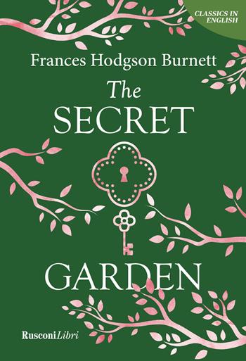 The secret garden - Frances Hodgson Burnett - Libro Rusconi Libri 2025, Classics in English | Libraccio.it