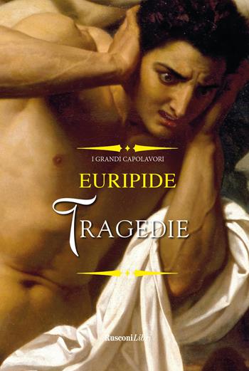 Tragedie - Euripide - Libro Rusconi Libri 2025, I grandi capolavori | Libraccio.it
