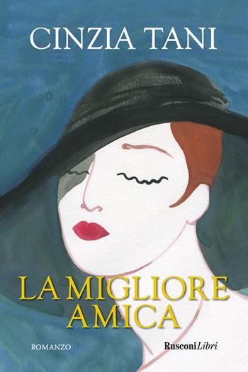 La migliore amica - Cinzia Tani - Libro Rusconi Libri 2025, Economy | Libraccio.it