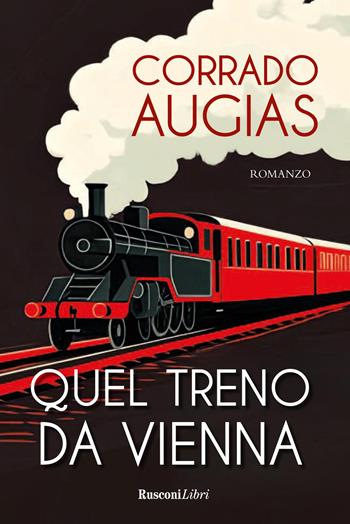 Quel treno da Vienna - Corrado Augias - Libro Rusconi Libri 2025, Gialli per l'estate | Libraccio.it