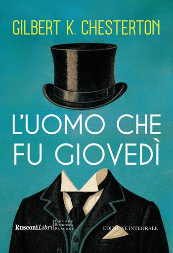L'uomo che fu giovedì. Ediz. integrale - Gilbert Keith Chesterton - Libro Rusconi Libri 2025, Grande biblioteca Rusconi | Libraccio.it