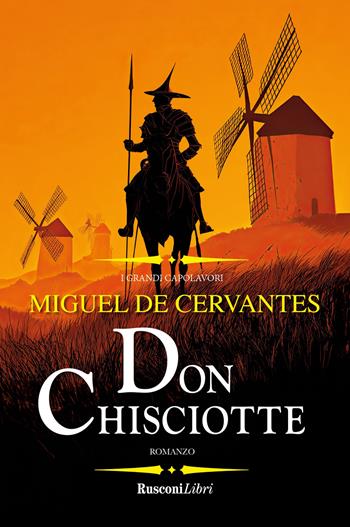 Don Chisciotte. Ediz. integrale - Miguel de Cervantes - Libro Rusconi Libri 2025, I grandi capolavori | Libraccio.it