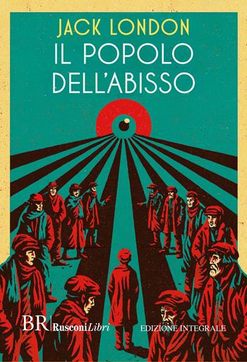Il popolo dell'abisso. Ediz. integrale - Jack London - Libro Rusconi Libri 2025, Biblioteca ragazzi | Libraccio.it