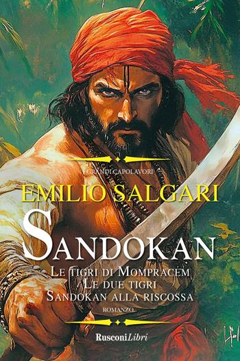 Sandokan: Le tigri di Mompracem-Le due tigri-Sandokan alla riscossa. Ediz. integrale - Emilio Salgari - Libro Rusconi Libri 2025, I grandi capolavori | Libraccio.it