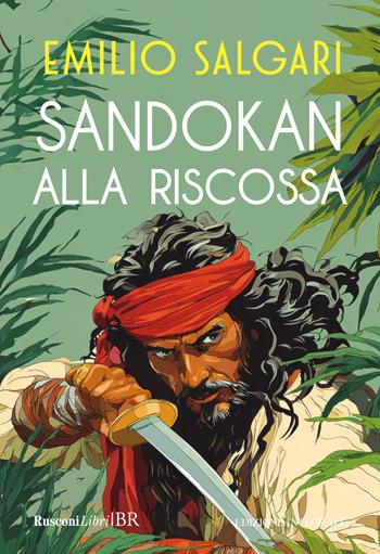 Sandokan alla riscossa. Ediz. integrale - Emilio Salgari - Libro Rusconi Libri 2025, Biblioteca ragazzi | Libraccio.it