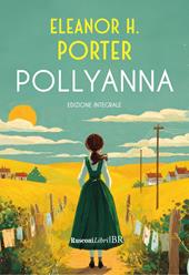 Pollyanna. Ediz. integrale