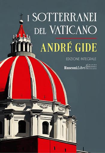 I sotterranei del Vaticano. Ediz. integrale - André Gide - Libro Rusconi Libri 2026, Grande biblioteca Rusconi | Libraccio.it