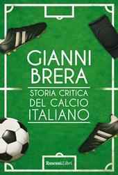 Storia critica del calcio italiano. Nuova ediz.