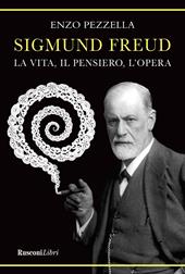 Sigmund Freud. La vita, il pensiero l'opera