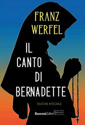 Il canto di Bernadette. Ediz. integrale