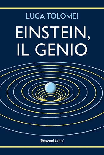 Einstein, il genio - Luca Tolomei - Libro Rusconi Libri 2026, Romanzi Rusconi | Libraccio.it
