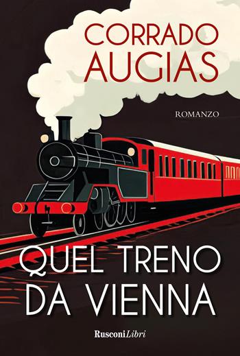 Quel treno da Vienna. Nuova ediz. - Corrado Augias - Libro Rusconi Libri 2027, Gialli per l'estate | Libraccio.it