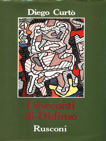 I racconti di Didimo - Diego Curtò - Libro Rusconi Libri 1990, Narrativa Rusconi | Libraccio.it