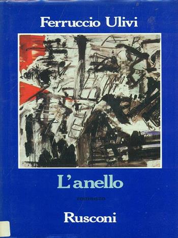 L' anello - Ferruccio Ulivi - Libro Rusconi Libri 1990, Narrativa Rusconi | Libraccio.it