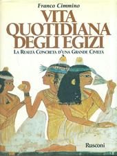 Vita quotidiana degli egizi. La realtà concreta di una grande civiltà