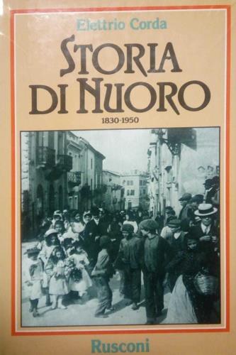 Storia di Nuoro (1830-1950) - Elettrio Corda - Libro Rusconi Libri 1987 | Libraccio.it