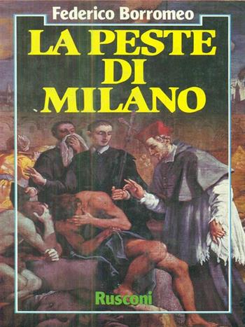 La peste di Milano - Federico Borromeo - Libro Rusconi Libri 1987, Strenne | Libraccio.it