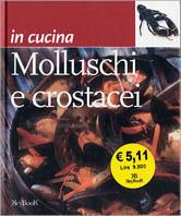 Molluschi e crostacei - Giuliana Lomazzi - Libro Keybook 2004, In cucina | Libraccio.it