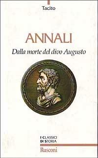 Annali. Dalla morte del divo Augusto - Publio Cornelio Tacito - Libro Rusconi Libri 1996, Classici di storia | Libraccio.it