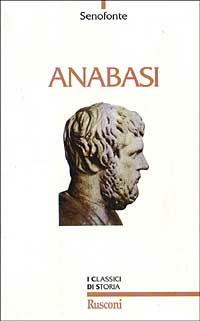 Anabasi - Senofonte - Libro Rusconi Libri 1996, Classici di storia | Libraccio.it