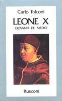 Leone X. Giovanni de' Medici - Carlo Falconi - Libro Rusconi Libri 1986, Storia | Libraccio.it