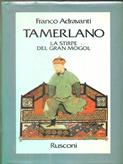 Tamerlano. La stirpe del Gran Mogol - Franco Adravanti - Libro Rusconi Libri 1992, Storia | Libraccio.it