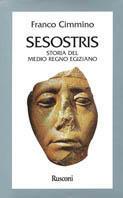 Sesostris. Storia dell'Egitto del medio regno - Franco Cimmino - Libro Rusconi Libri 1996, Storia | Libraccio.it