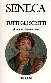 Tutti gli scritti - Lucio Anneo Seneca - Libro Rusconi Libri 1994, Classici del pensiero | Libraccio.it