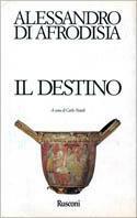Il destino - Alessandro di Afrodisia - Libro Rusconi Libri 1996, Classici del pensiero | Libraccio.it