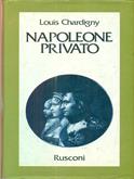 Napoleone privato - Louis Chardigny - Libro Rusconi Libri 1989, Vite | Libraccio.it