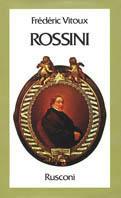 Rossini - Frédéric Vitoux - Libro Rusconi Libri 1991, Vite | Libraccio.it