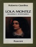 Lola Montez. Ballerina e avventuriera - Roberto Giardina - Libro Rusconi Libri 1992, Vite | Libraccio.it