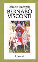 Bernabò Visconti - Daniela Pizzagalli - Libro Rusconi Libri 1994, Vite | Libraccio.it