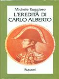 L' eredità di Carlo Alberto - Michele Ruggiero - Libro Rusconi Libri 1995, Vite | Libraccio.it