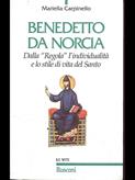 Benedetto da Norcia. Dalla «Regola» all'individualità e lo stile del santo - Mariella Carpinello - Libro Rusconi Libri 1997, Vite | Libraccio.it