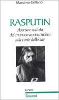 Rasputin. Ascesa e caduta del monaco-avventuriero alla corte dello zar - Massimo Grillandi - Libro Rusconi Libri 1997, Vite | Libraccio.it