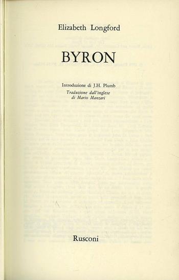 Byron - Elizabeth Longford - Libro Rusconi Libri 1978, Vite | Libraccio.it