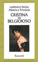 Cristina di Belgioioso. La principessa romantica - Ludovico Incisa, Alberica Trivulzio - Libro Rusconi Libri 1984, Vite | Libraccio.it