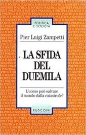 La sfida del Duemila. L'uomo può salvare il mondo dalla catastrofe?