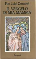 Il vangelo di mia mamma - P. Luigi Zampetti - Libro Rusconi Libri 1985, Dimensione religiosa | Libraccio.it