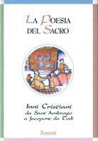 La poesia del sacro. Inni cristiani da sant'Ambrogio a Jacopone da Todi  - Libro Rusconi Libri 1998, Breviari religiosi | Libraccio.it