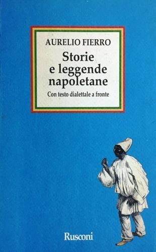 Storie e leggende napoletane. Testo dialettale a fronte - Aurelio Fierro - Libro Rusconi Libri 1995, Le fiabe | Libraccio.it