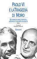 Paolo VI e la tragedia di Moro. 55 giorni di ansie, tentativi, speranze e assurda crudeltà