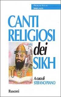 Canti religiosi dei sikh  - Libro Rusconi Libri 1999, Problemi attuali. Spiritualità | Libraccio.it