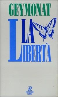 La libertà - Ludovico Geymonat - Libro Rusconi Libri 1994, Saggi | Libraccio.it